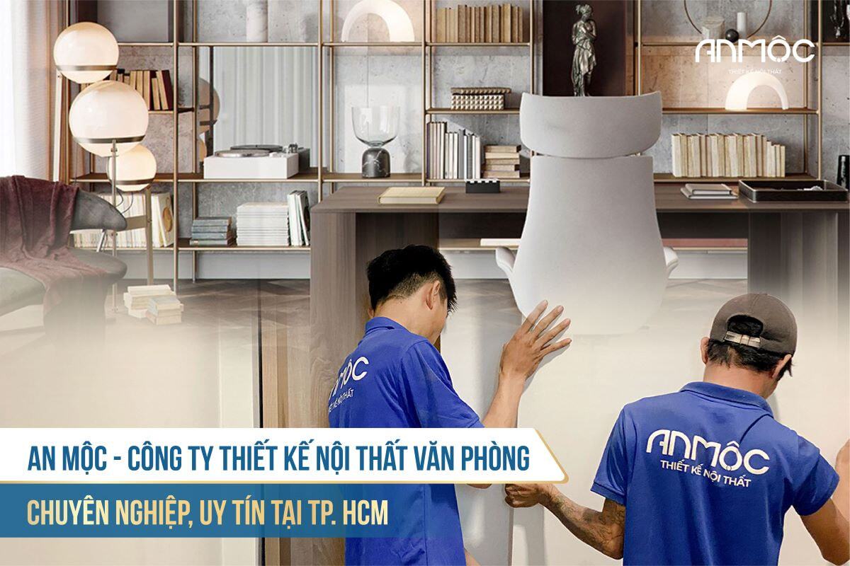 Thiết Kế Nội Thất Văn Phòng Đẹp, Chuyên Nghiệp Xứng Tầm Vị Thế 178 An Mộc Công ty thiết kế nội thất văn phòng chuyên nghiệp uy tín Tp.HCM