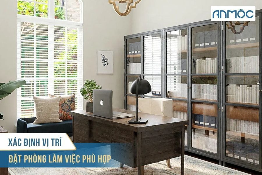 9+ Mẫu Thiết Kế Phòng Làm Việc Tại Nhà Đẹp Và Ấn Tượng 18 Xac dinh vi tri dat phong lam viec phu hop