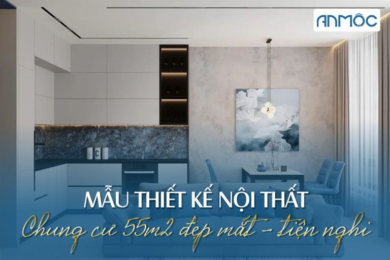 9+ Mẫu Thiết Kế Nội Thất Chung Cư 55m2 Vừa Đẹp Vừa Tiện Nghi 11 Mẫu thiết kế nội thất chung cư 55m2